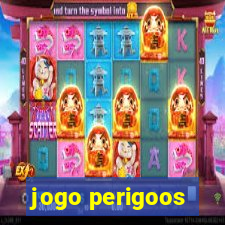 jogo perigoos